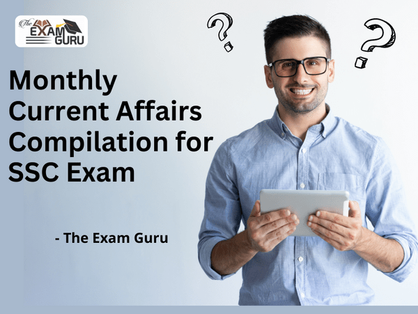 Monthly Current Affairs Compilation for SSC Exam